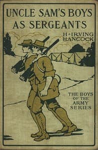 Uncle Sam's Boys as Sergeants; or, Handling Their First Real Commands book cover