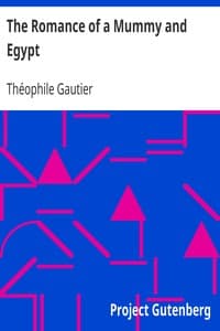 The Romance of a Mummy and Egypt
The Works of Theophile Gautier, Volume 5