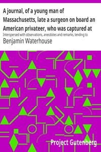 A journal, of a young man of Massachusetts, late a surgeon on board an American privateer, who was captured at sea by the British in May, eighteen hundred and thirteen and was confined first, at Melville Island, Halifax, then at Chatham, in England, and last at Dartmoor prison