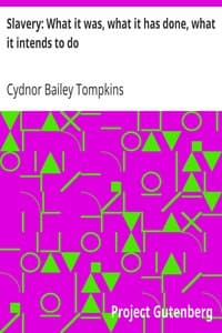 Slavery: What it was, what it has done, what it intends to do
Speech of Hon. Cydnor B. Tompkins, of Ohio