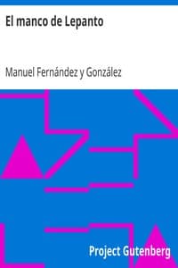 El manco de Lepanto
episodio de la vida del príncipe de los ingenios, Miguel de Cervantes-Saavedra book cover