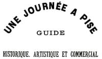 Une journée à Pise: guide historique, artistique et commercial