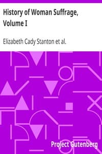 History of Woman Suffrage, Volume I