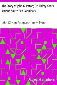 The Story of John G. Paton; Or, Thirty Years Among South Sea Cannibals