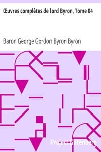 Œuvres complètes de lord Byron, Tome 04
comprenant ses mémoires publiés par Thomas Moore