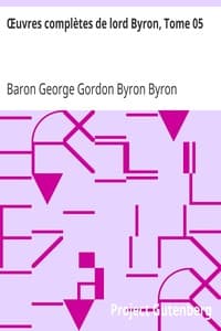 Œuvres complètes de lord Byron, Tome 05
comprenant ses mémoires publiés par Thomas Moore