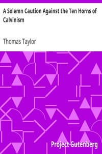 A Solemn Caution Against the Ten Horns of Calvinism