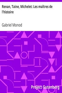 Renan, Taine, Michelet: Les maîtres de l'histoire