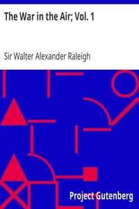 The War in the Air; Vol. 1
The Part played in the Great War by the Royal Air Force