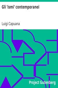 Gli 'ismi' contemporanei
(Verismo, Simbolismo, Idealismo, Cosmopolitanismo) ed altri saggi di critica letteraria ed artistica