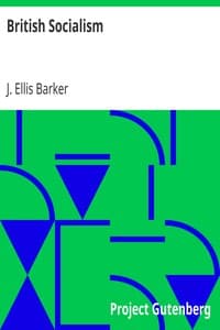 British Socialism
An Examination of Its Doctrines, Policy, Aims and Practical Proposals