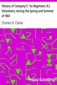 History of Company F, 1st Regiment, R.I. Volunteers, during the Spring and Summer of 1861