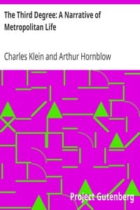 The Third Degree: A Narrative of Metropolitan Life