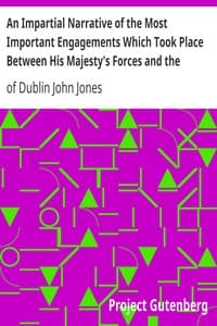 An Impartial Narrative of the Most Important Engagements Which Took Place Between His Majesty's Forces and the Rebels, During the Irish Rebellion, 1798.
