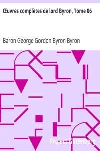 Œuvres complètes de lord Byron, Tome 06
comprenant ses mémoires publiés par Thomas Moore