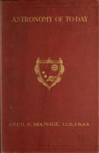Astronomy of To-day: A Popular Introduction in Non-Technical Language