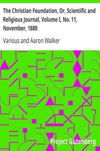 The Christian Foundation, Or, Scientific and Religious Journal, Volume I, No. 11, November, 1880