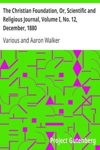 The Christian Foundation, Or, Scientific and Religious Journal, Volume I, No. 12, December, 1880 book cover