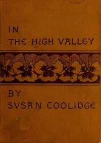 In the High Valley
Being the fifth and last volume of the Katy Did series