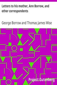 Letters to his mother, Ann Borrow, and other correspondents