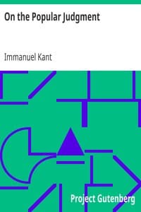 On the Popular Judgment
That may be Right in Theory, but does not Hold Good in the Praxis