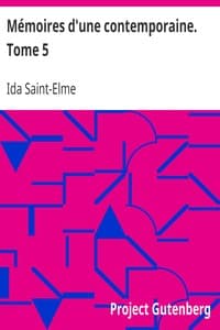 Mémoires d'une contemporaine. Tome 5
Souvenirs d'une femme sur les principaux personnages de la République, du Consulat, de l'Empire, etc...