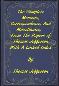The Memoirs, Correspondence, and Miscellanies, From the Papers of Thomas Jefferson
A Linked Index to the Project Gutenberg Editions