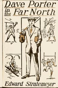Dave Porter in the Far North; Or, The Pluck of an American Schoolboy