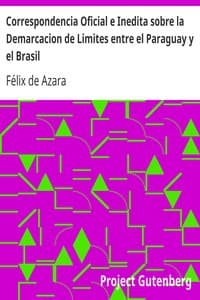 Correspondencia Oficial e Inedita sobre la Demarcacion de Limites entre el Paraguay y el Brasil