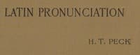 Latin Pronunciation: A Short Exposition of the Roman Method