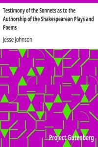 Testimony of the Sonnets as to the Authorship of the Shakespearean Plays and Poems