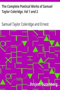 The Complete Poetical Works of Samuel Taylor Coleridge. Vol 1 and 2