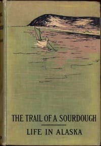 The Trail of a Sourdough
Life in Alaska