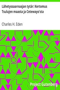 Lähetyssaarnaajan tytär: Kertomus Tsulujen maasta ja Cetewayo'sta book cover