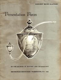 Presentation Pieces in the Museum of History and Technology
Contributions from the Museum of History and Technology, Paper No. 47 [Smithsonian Institution]