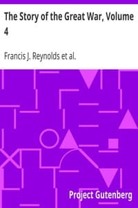 The Story of the Great War, Volume 4
Champagne, Artois, Grodno; Fall of Nish; Caucasus; Mesopotamia; Development of Air Strategy; United States and the War