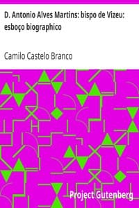 D. Antonio Alves Martins: bispo de Vizeu: esboço biographico