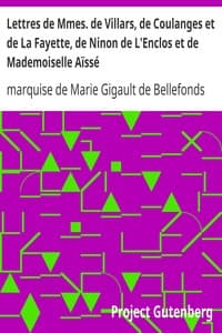 Lettres de Mmes. de Villars, de Coulanges et de La Fayette, de Ninon de L'Enclos et de Mademoiselle Aïssé
accompagnées de notices bibliographiques, de notes explicatives par Louis-Simon Auger