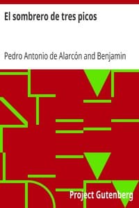 El sombrero de tres picos
Historia verdadera de un sucedido que anda en romances escrita ahora tal y como pasó