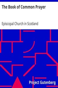 The Book of Common Prayer
and The Scottish Liturgy