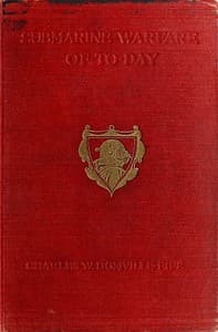 Submarine Warfare of To-day
How the Submarine Menace Was Met and Vanquished, with Descriptions of the Inventions and Devices Used, Fast Boats, Mystery Ships, Nets, Aircraft, &c. &c., Also Describing the Selection and Training of the Enormous Personnel Used in This New Branch of the Navy
