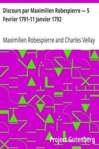 Discours par Maximilien Robespierre — 5 Fevrier 1791-11 Janvier 1792