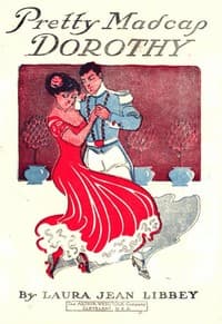 Pretty Madcap Dorothy; Or, How She Won a Lover