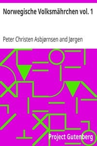 Norwegische Volksmährchen vol. 1
gesammelt von P. Asbjörnsen und Jörgen Moe