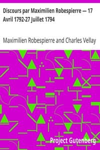 Discours par Maximilien Robespierre — 17 Avril 1792-27 Juillet 1794
