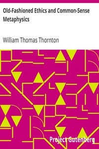 Old-Fashioned Ethics and Common-Sense Metaphysics
With Some of Their Applications book cover