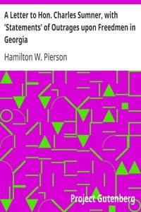 A Letter to Hon. Charles Sumner, with 'Statements' of Outrages upon Freedmen in Georgia