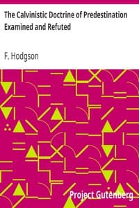 The Calvinistic Doctrine of Predestination Examined and Refuted book cover
