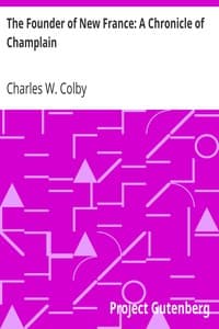 The Founder of New France: A Chronicle of Champlain