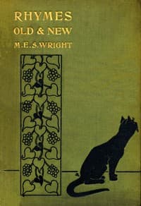 Rhymes Old and New: collected by M.E.S. Wright